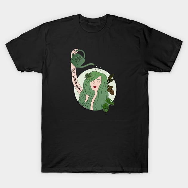 You Grow Girl T-Shirt by BigBoyPlants